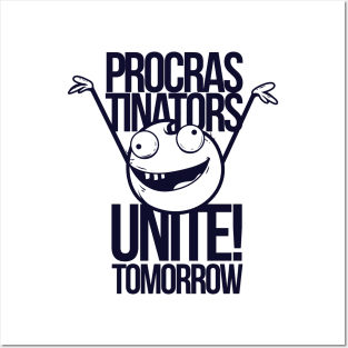 Procrastinators unite Posters and Art